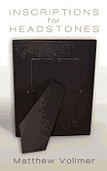 inscriptions for headstones by Matthew Vollmer